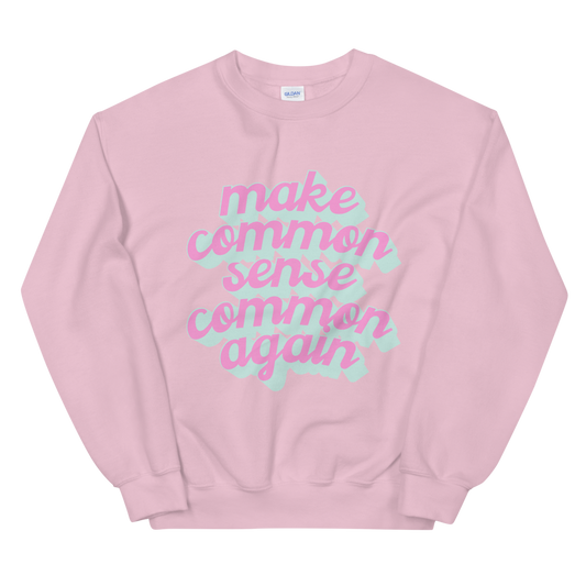 Common Sense Sweatshirt (Pink or White)