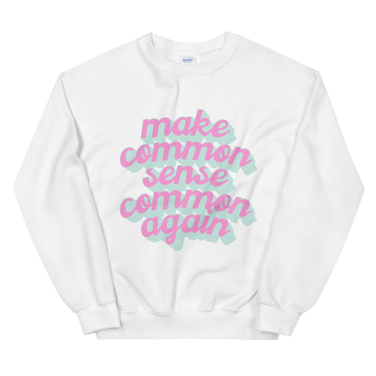 Common Sense Sweatshirt (Pink or White)